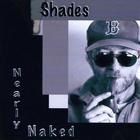Shades - Nearly Naked