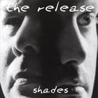 Shades - The Release