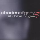 Shades of  Grey - All I Have to Give EP