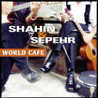 Shahin & Sepehr - World Cafe
