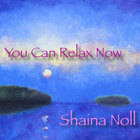Shaina Noll - You Can Relax Now