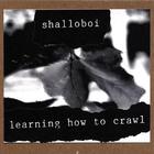 shalloboi - Learning How to Crawl