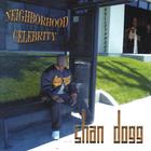 Shan Dogg - Neighborhood Celebrity