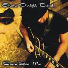Shane Dwight - Come See Me