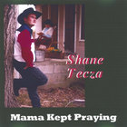Shane Tecza - Mama Kept Praying