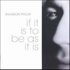 Shannon Taylor - if it is to be as it is