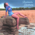 Shawn James - For The Love Of You