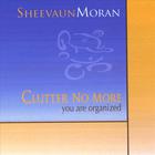 Sheevaun Moran - Clutter No More