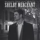 Shelby Merchant - Beneath this Coat and Tie