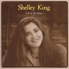 Shelley King - Call of My Heart
