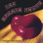 Shellye Valauskas - The Stupid Truth