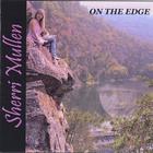 Sherri Mullen - On The Edge