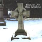 Shilelagh Law - Good Intentions