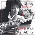 Shirley Jackson & Her Good Rockin' Daddys - Careful What You Ask For