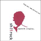 Shirock - The Sputnik Singles