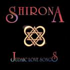 Shirona:Judaic Love Songs