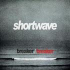 shortwave - breaker/breaker