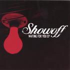 Showoff - Waiting For You