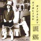 Sibling Rivalry - Love Song