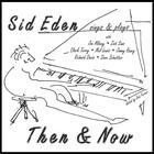 Sid Eden - Sid Eden Sings & Plays "Then & Now"