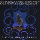 Sideways Reign - A Stand For All Stages