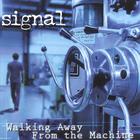 Signal - Walking Away From The Machine