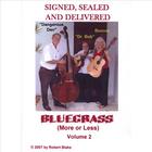 Signed, Sealed and Delivered - Bluegrass (More or Less) Volume Two