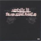 Mentally iLL:The Man Against Himself EP