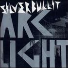 Silverbullit - Arclight