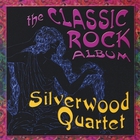 Silverwood Quartet - The Classic Rock Album