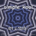 SIMPLE KOOL - Are U Ready?