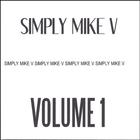 simply mike v - The Volume 1
