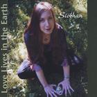 Siobhan - Love Lives in the Earth