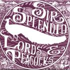Sir Splendid - Lords & Peacocks