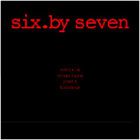 Six By Seven - Artists, Cannibals, Poets, Thieves