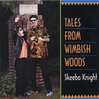 Skeebo Knight - Tales From Wimbish Woods