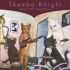 Skeebo Knight - Good Friends Good Music