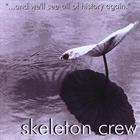 Skeleton Crew - ...And We'll See All of History Again