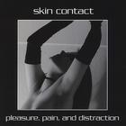 Skin Contact - Pleasure, Pain, and Distraction