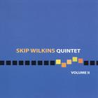 Skip Wilkins - Skip Wilkins Quintet Volume II