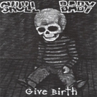 Skull Baby - Give Birth