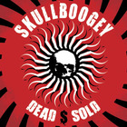 Skullboogey - Dead $ Sold