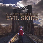 Slaughterhouse Blues - Evil Skies