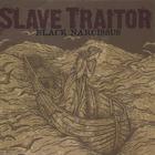 Slave Traitor - Black Narcissus