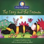 Sleep and Shine - The Fairy and the Fireman