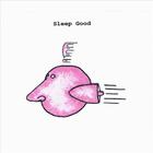 Sleep Good - Sleep Good