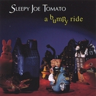 Sleepy Joe Tomato - A bumpy ride