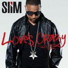 Slim - Loves Crazy