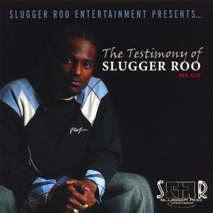 The Testimony Of Slugger Roo