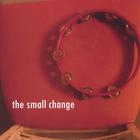 Small Change - The Small Change